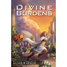 Divine Burdens: A Novel of the Passionate Pantheon (eBook)